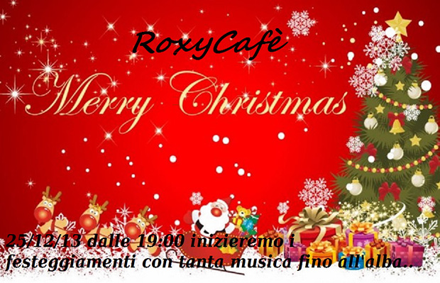 Il Natale al Roxy Cafè  - Dolianova - 25 Dicembre 2013 - ParteollaClick