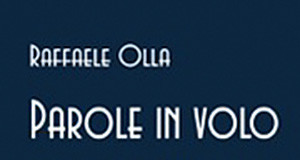 Copertina del libro di Raffaele olla "Parole in volo"