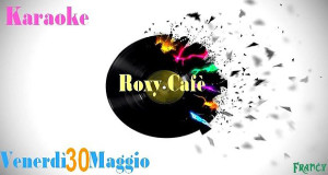 Locandina per il karaoke con Francy al Roxy Cafè - Dolianova - 30 Maggio 2014 - ParteolalClick