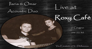 locandina per il Live Music con Ilaria & Omar Acustic Duo al Roxy Cafè - Dolianova - 6 Giugno 2014 - ParteollaClick