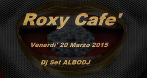 Locandina Dj Set Live Albo Dj - Roxy Cafè, Dolianova - 20 Marzo 2015 - ParteollaClick