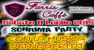 Locandina Schiuma Party al Farris Caffè - Soleminis - Sabato 11 Luglio 2015 - ParteollaClick