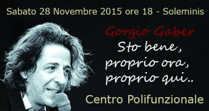 Banner Sto bene, proprio ora, proprio qui analisi narrata dell'illogica allegria di Giorgio Gaber - 28 Novembre 2015 ore 18 - ParteollaClick