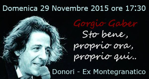 Banner Sto bene, proprio ora, proprio qui analisi narrata dell'illogica allegria di Giorgio Gaber - 29 Novembre 2015 - Donori - ParteollaClick