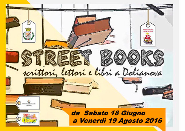 Street Books, scrittori, lettori e libri da raccontare, con spettacoli, mostre e reading letterari - Dolianova - Dal 18 Giugno al 19 Agosto 2016 - ParteollaClick